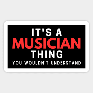 It's A Musician Thing You Wouldn't Understand Magnet